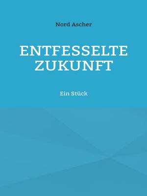 cover image of Entfesselte Zukunft